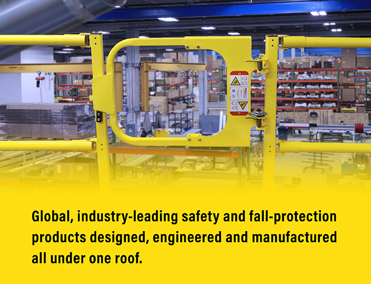 Global, industry-leading safety and fall-protection products designed, engineered and manufactured all under one roof.