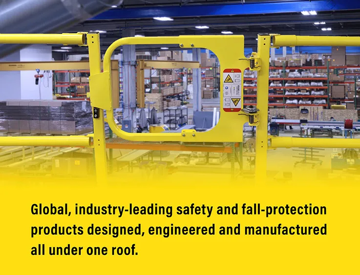 Global, industry-leading safety and fall-protection products designed, engineered and manufactured all under one roof.